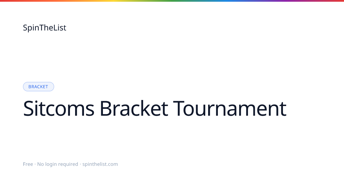 Sitcoms Bracket Tournament, Best Sitcom of All Time | SpinTheList
