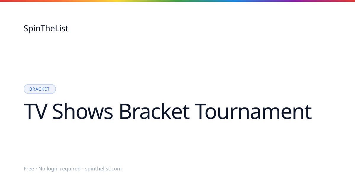TV Shows Bracket Tournament, Greatest Show Tournament | SpinTheList