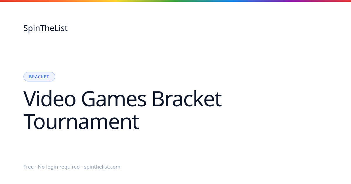 Video Games Bracket Tournament, Best Game of All Time | SpinTheList